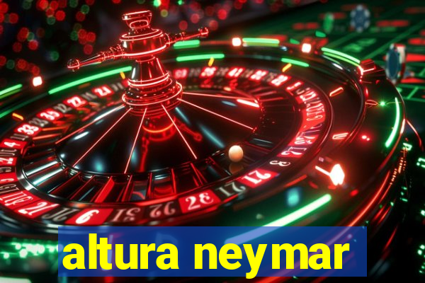 altura neymar